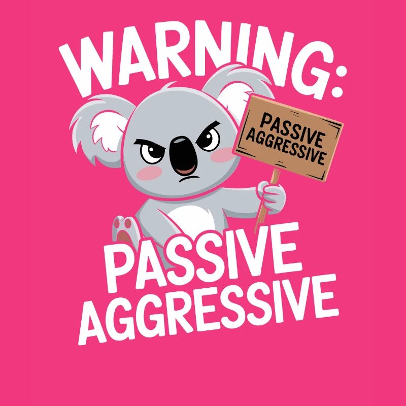 Warning: Passive Aggressive Koala