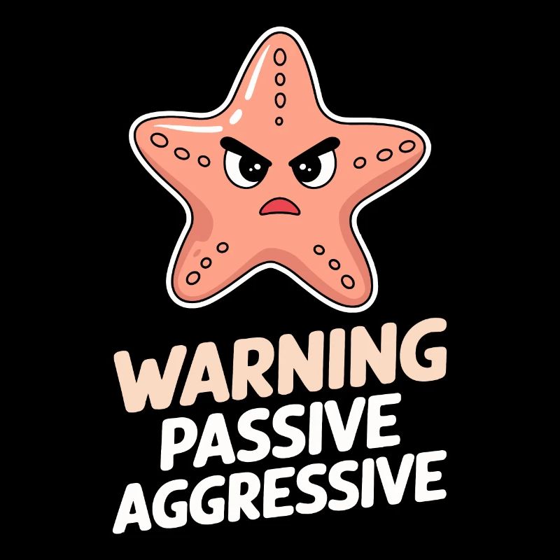 Warning: Passive Aggressive Starfish Humor