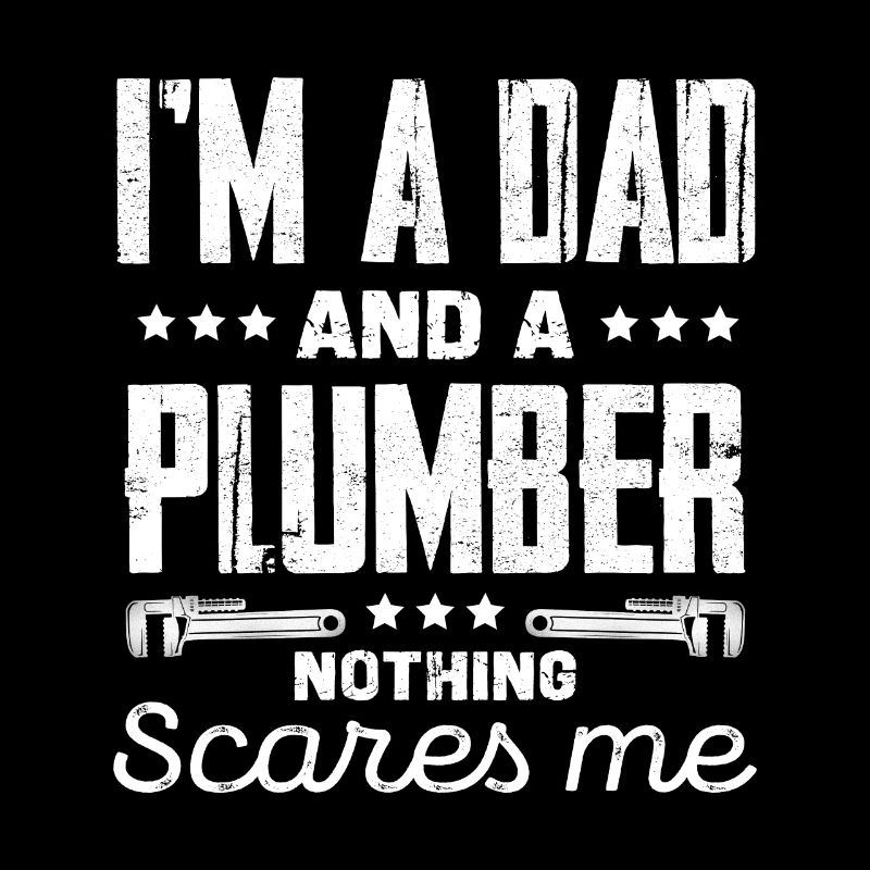 I'm a dad and a plumber