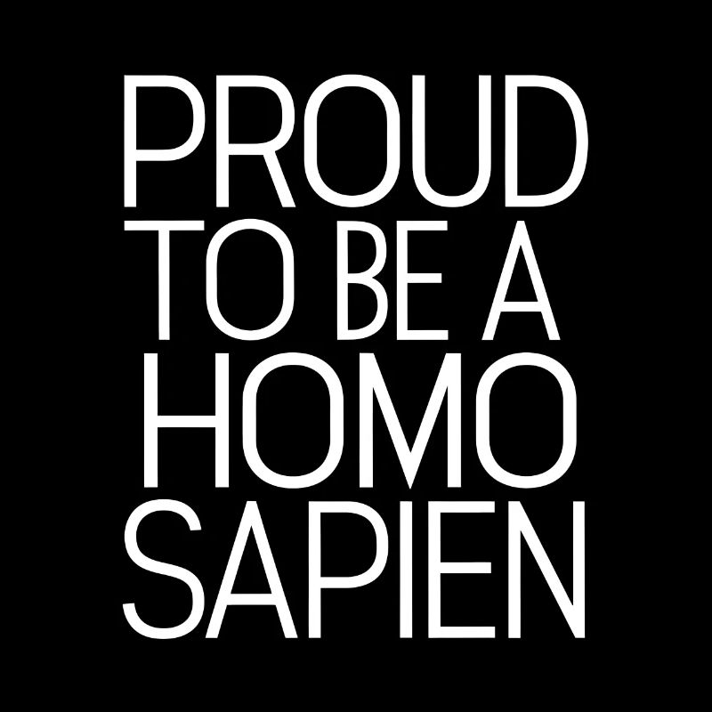 Stolz, ein Homo sapien zu sein