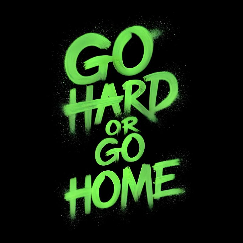 Go hard or go home spray painted party saying
