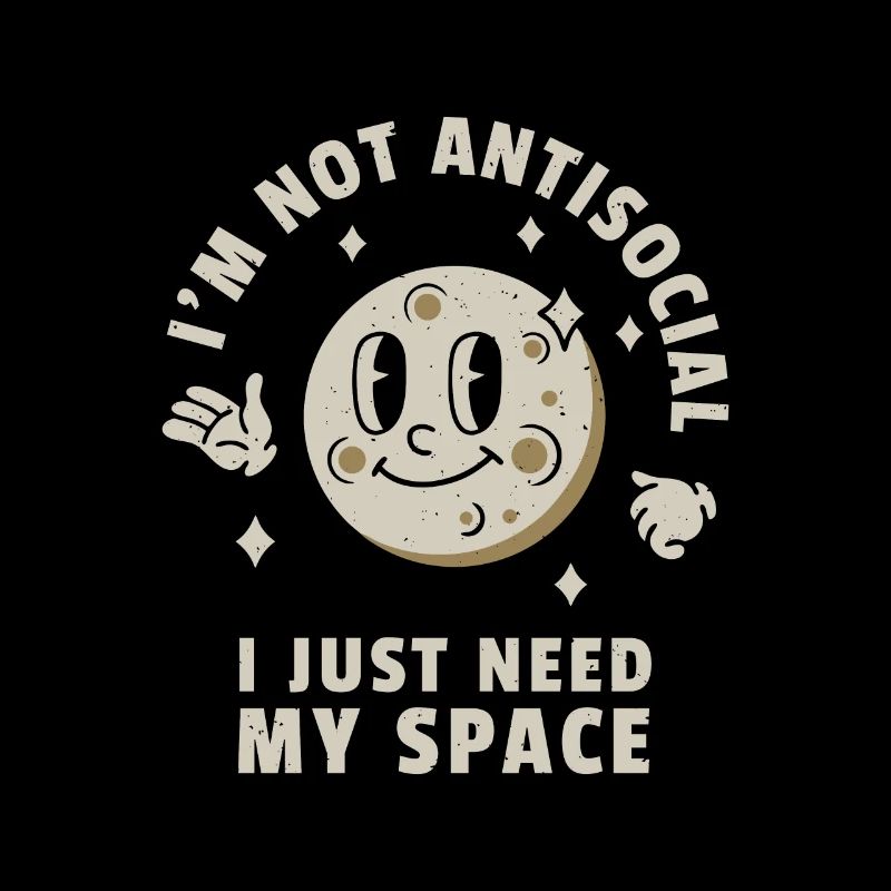 I'm Not Antisocial I Just Need My Space