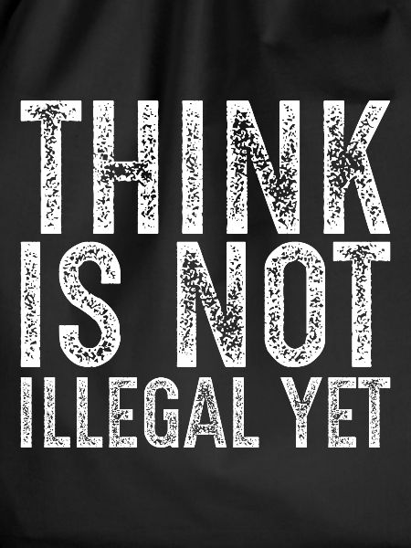 Denken ist noch nicht illegal
