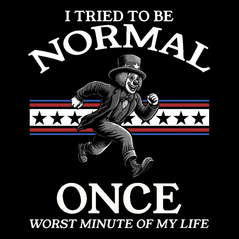 Funny - I once tried to be normal