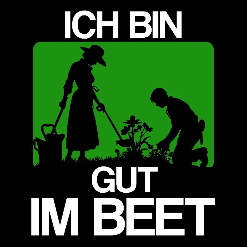 Ich bin gut im Beet Gärtner Wortspiel Gartenfreund
