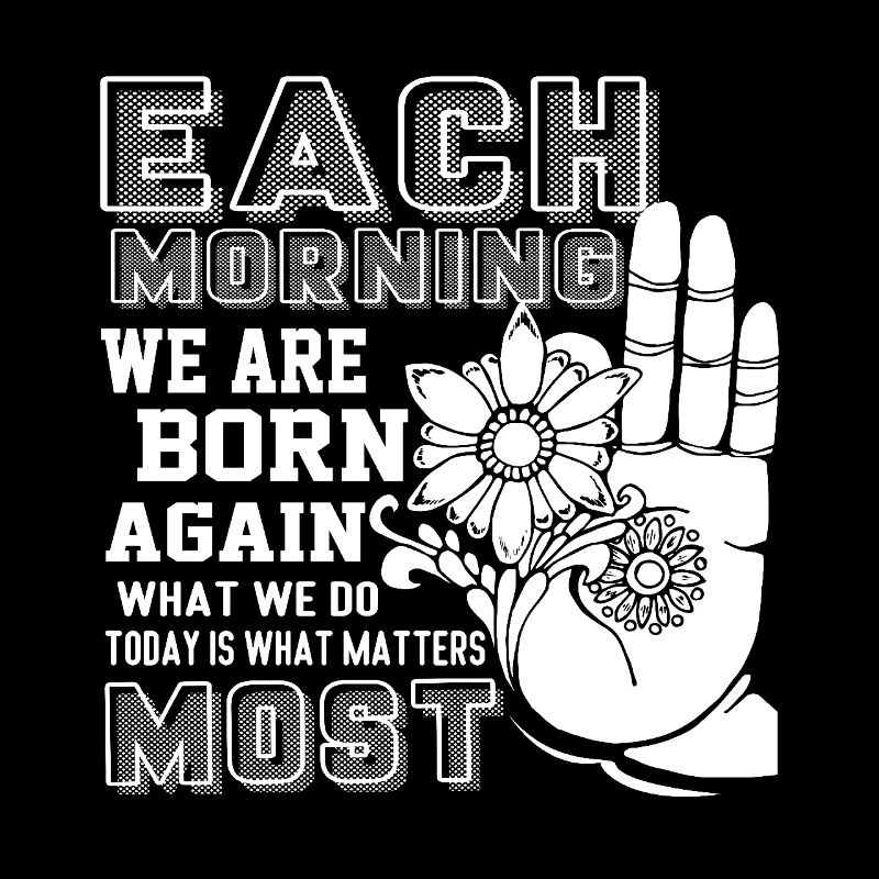Buddha Buddha Each Morning We are Born Again