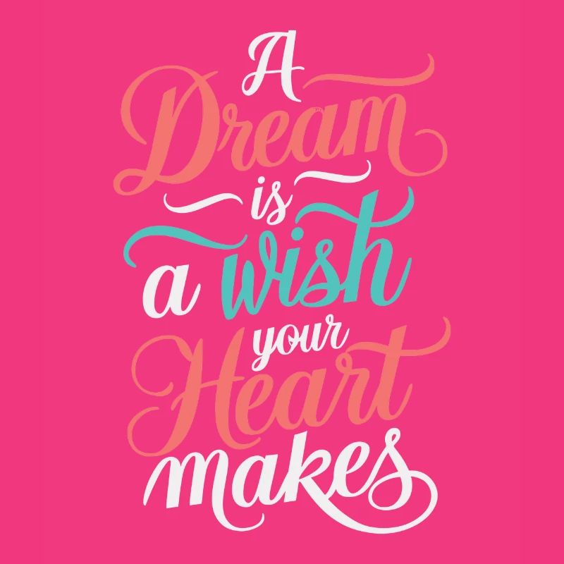 A dream is a wish that your heart makes