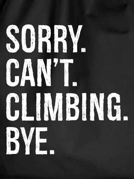 sorry can't climb bye