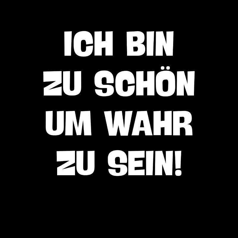 ich bin zu schön um wahr zu sein eingebildet ego