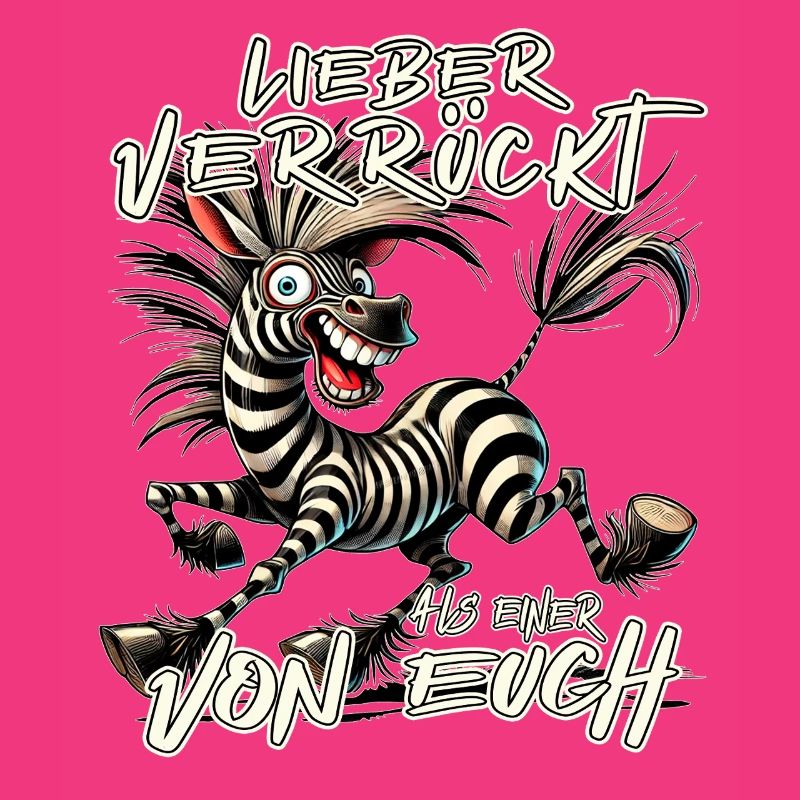 Zebra Lieber verrückt als einer von euch