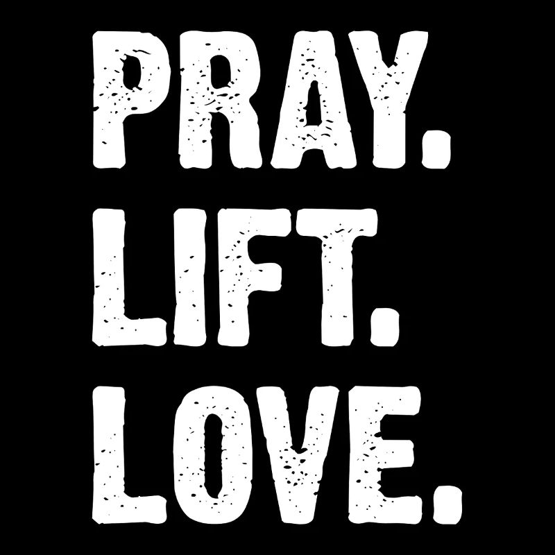 Pray Lift Love