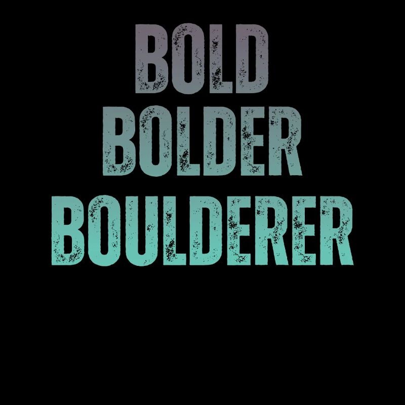 Bouldern Bold Bolder Boulderer