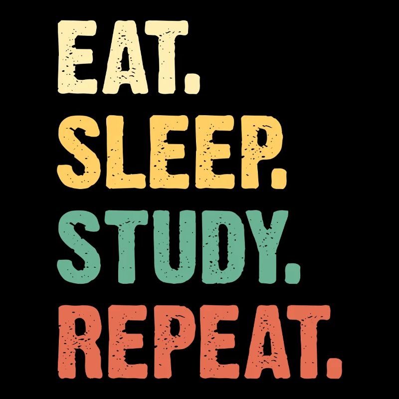 Eat Sleep Study Repeat