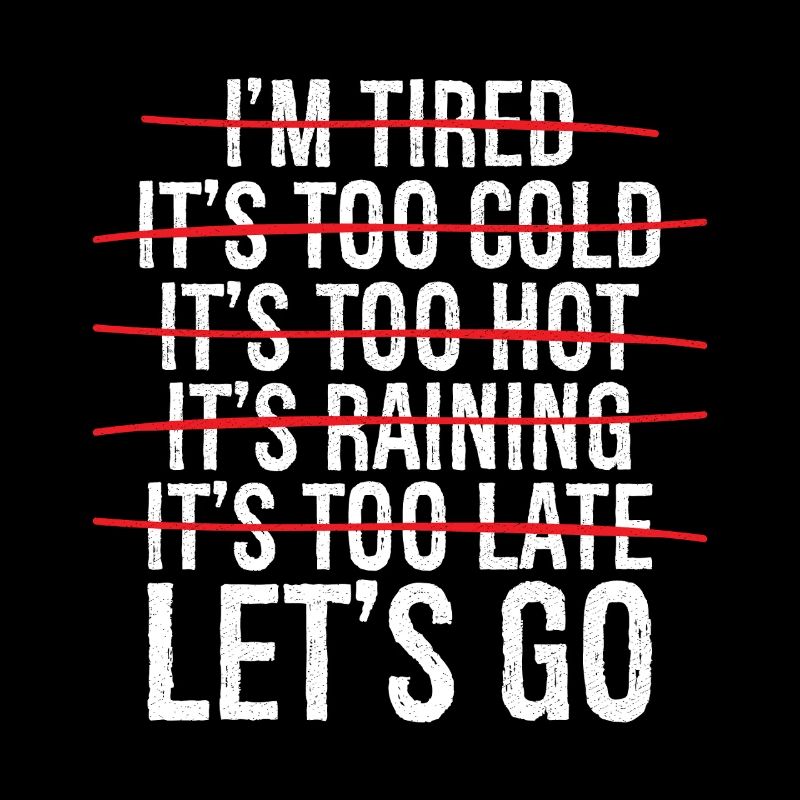 i'm tired it's too cold it's too hot it's raining