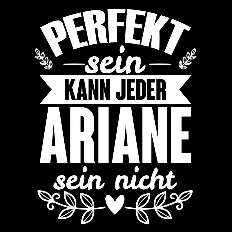 Ariane - Perfekt Sein Kann Jeder Ariane Sein Nicht