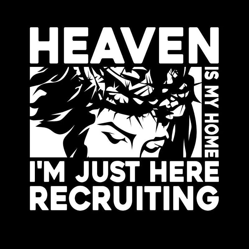Heaven Is My Home I'm Just Here Recruiting