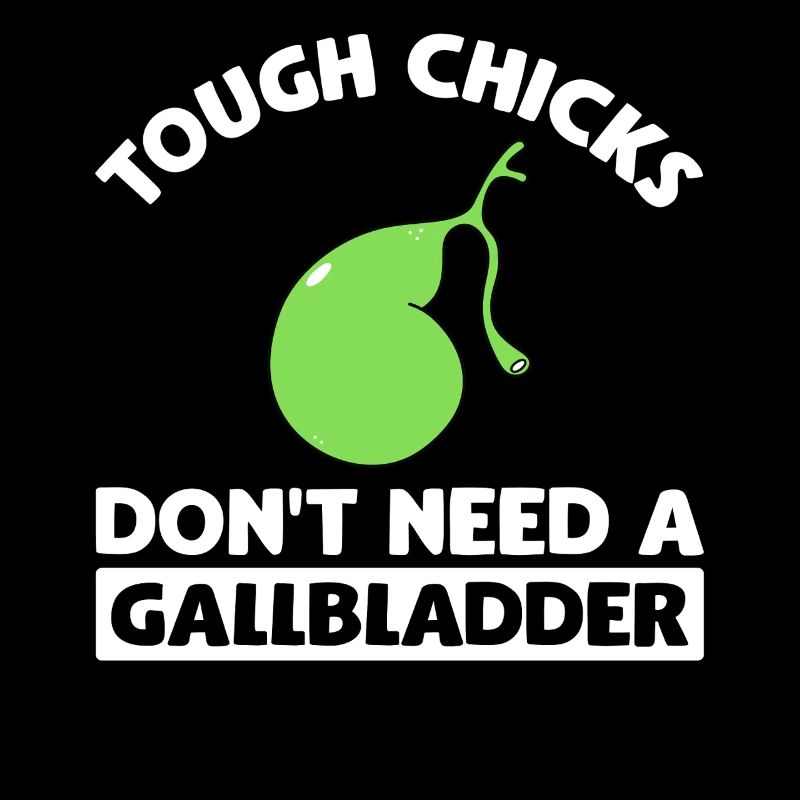 Tough Chicks Don't Need A Gallbladder Gallstone
