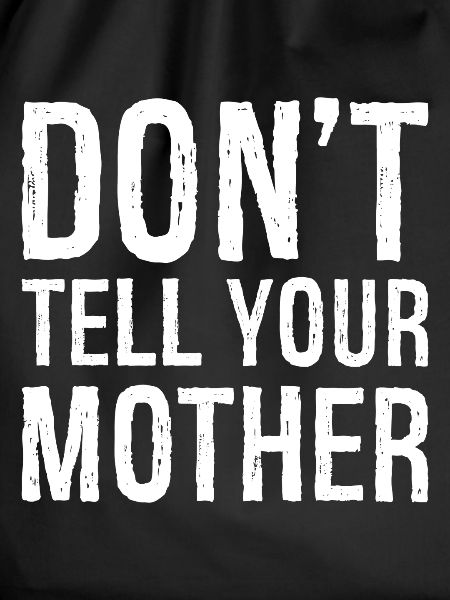 don't tell your mother
