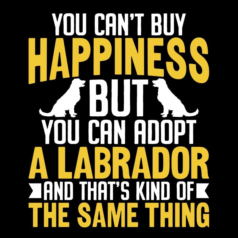 You Can Adopt A Labrador Funny Lab Retriever