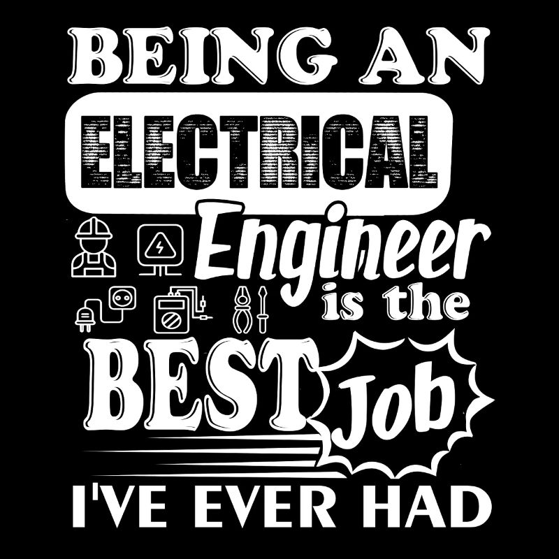 Electrical Engineer It's The Best Job