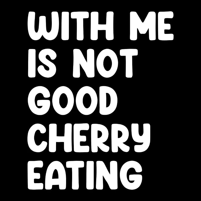 Avec moi, ce n’est pas bon de manger des cerises