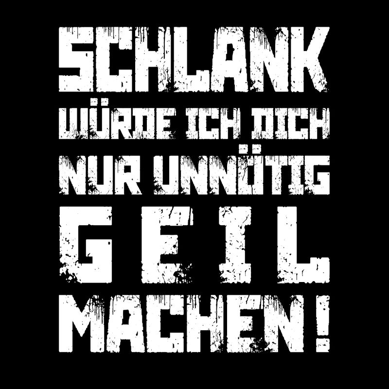 Schlank? Unnötig geil