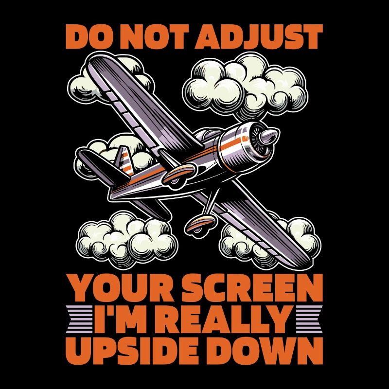 Aerobatic Pilot Do Not Adjust Your Screen Aviation