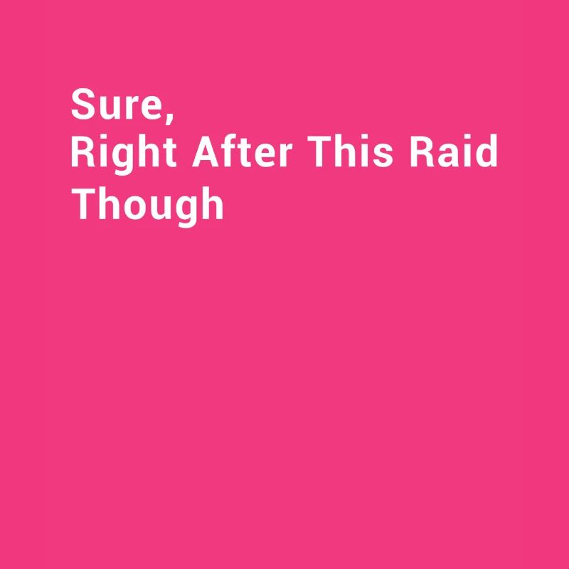 Sure, Right After This Raid Though - Funny Gaming