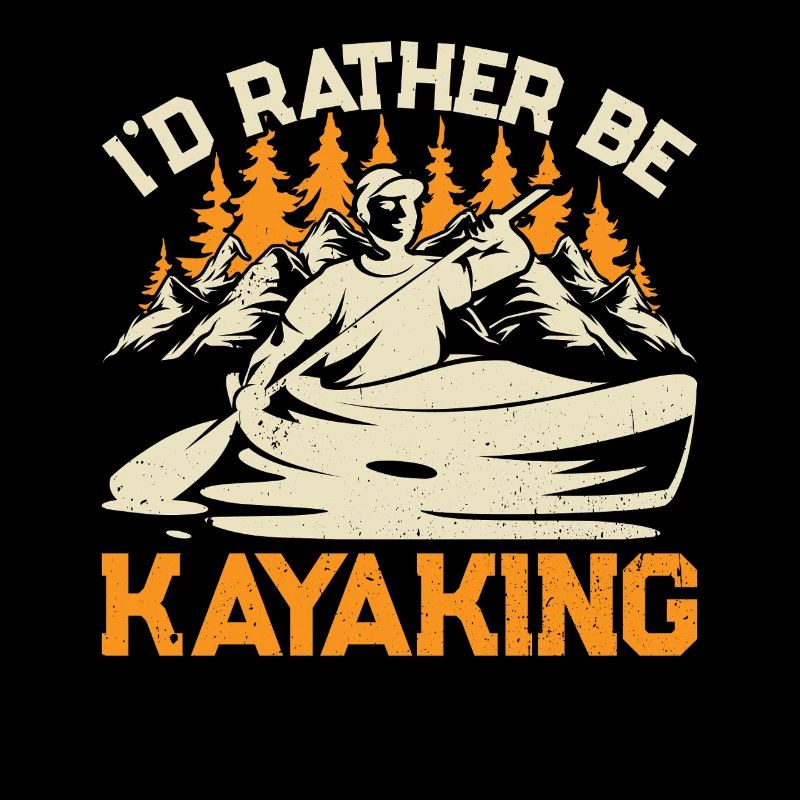 Canoeing Kayaking - I'd Rather be Kayaking