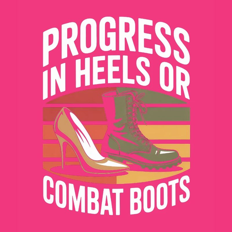 Progress in Heels or Combat Boots Women's Equality