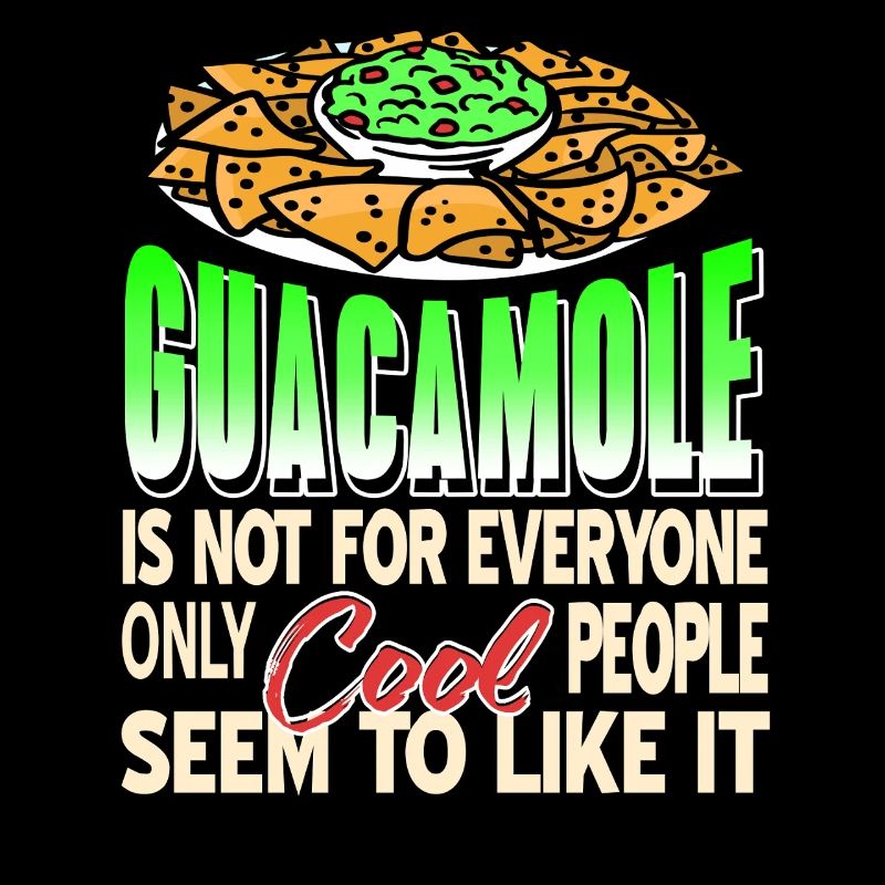 Guacamole Only Cool People Like It Funny Snack