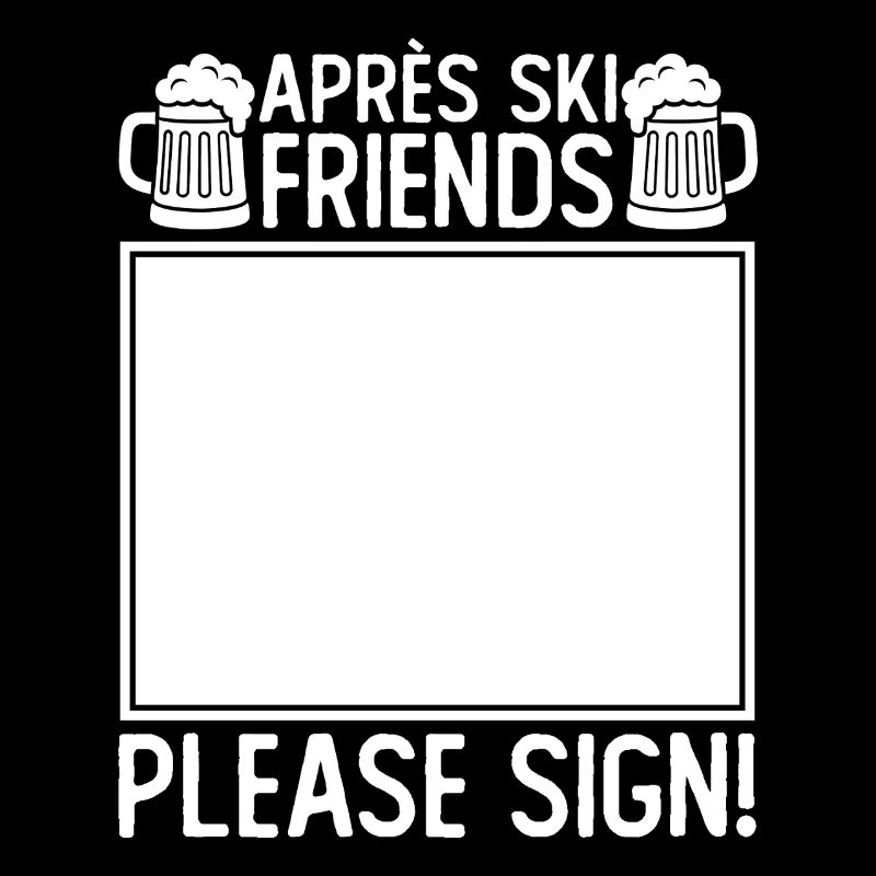 Après Ski Friends Please Sign