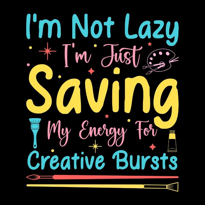 Artist Painter Graphic Not Lazy Just Saving Arts