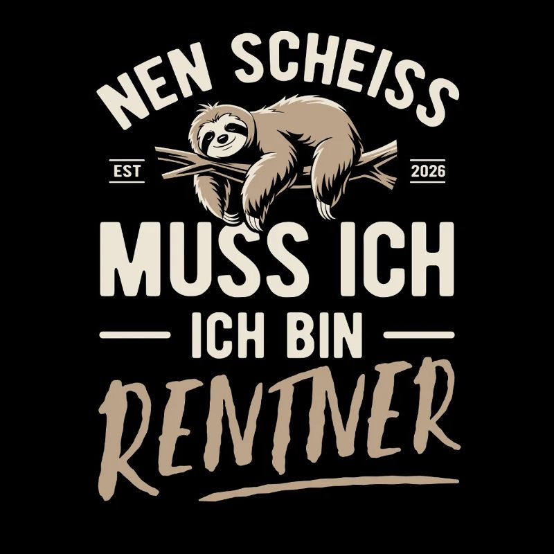 Nen Scheiss muss ich ich bin Rentner - 2026
