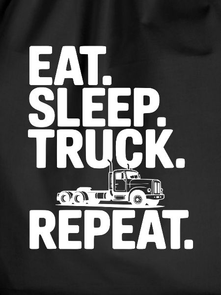Eat. Sleep. Truck. Repeat.