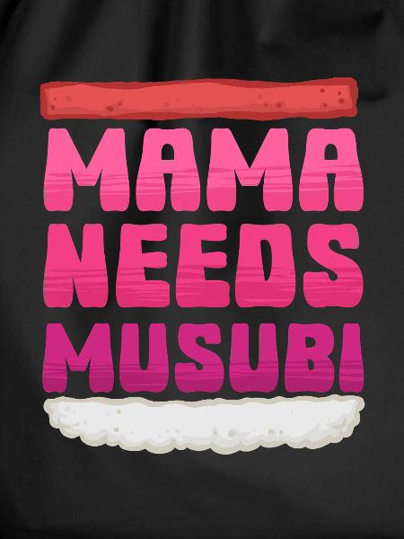 Mama Needs Musubi