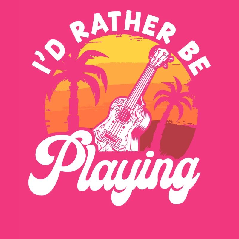 Hawaiian Ukulele Uke I'd Rather Be