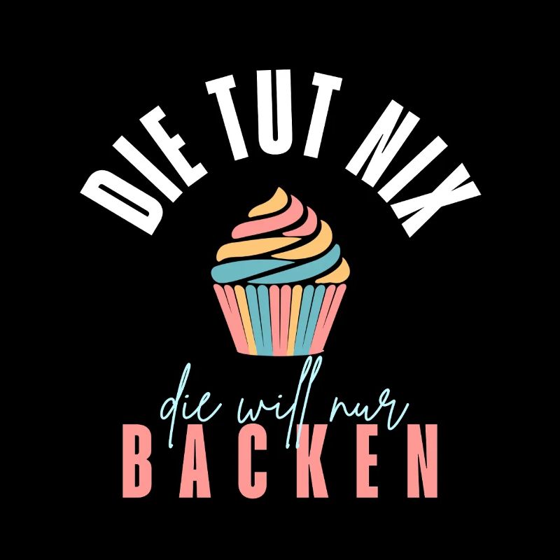 Die tut nichts - Die will nur backen!