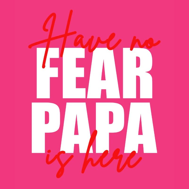 Don't be afraid, dad's here