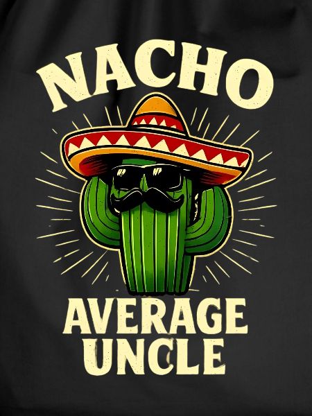 Kein Durchschnitts Onkel Nacho Average Uncle