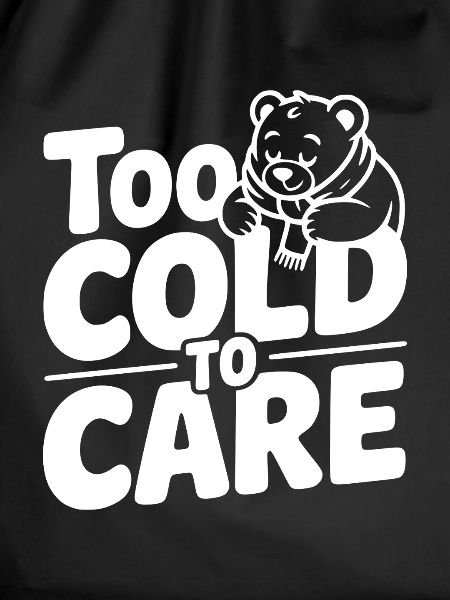 Too Cold to Care