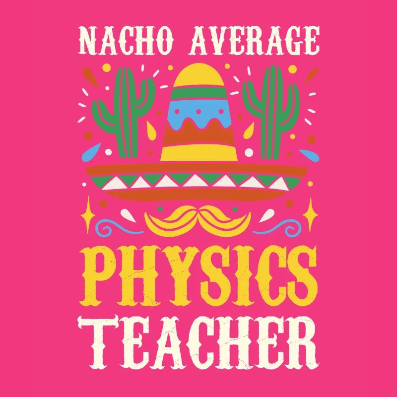 Nacho Average Physics Lehrer