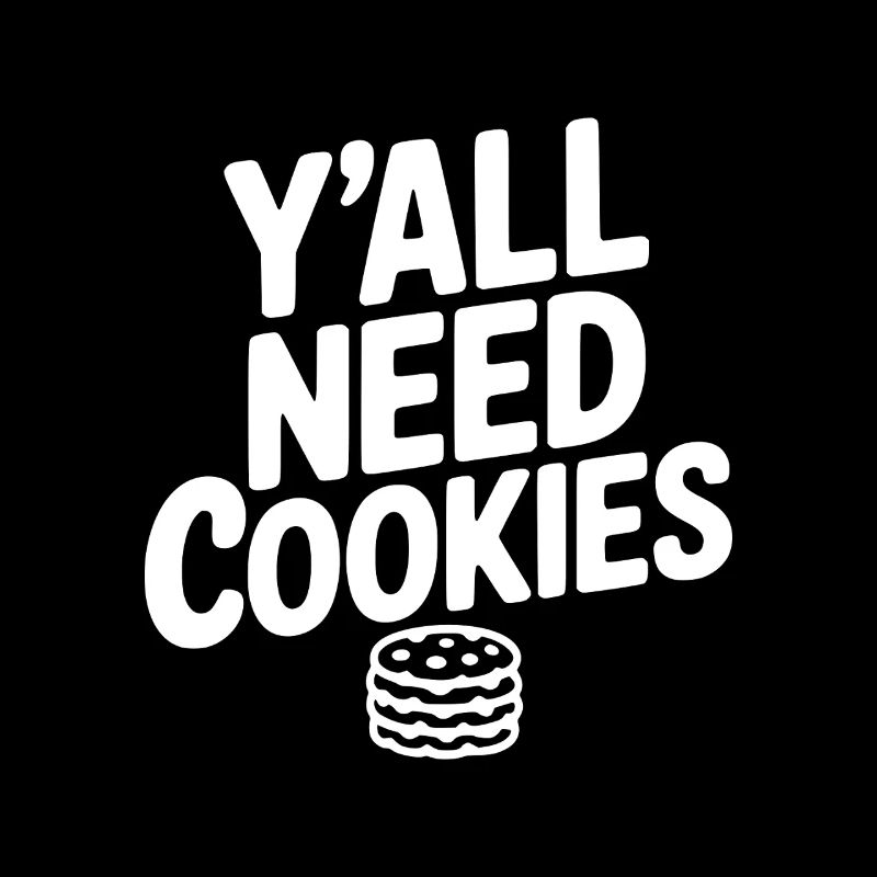 Y'all Need Cookies