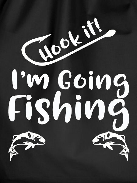 Hook It I'm Going Fishing 
