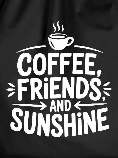 Coffee, friends and sunshine