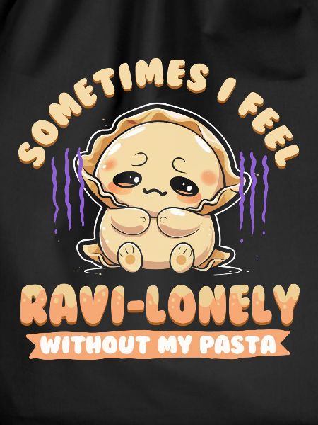Ravioli Ravi-lonely Without My Pasta
