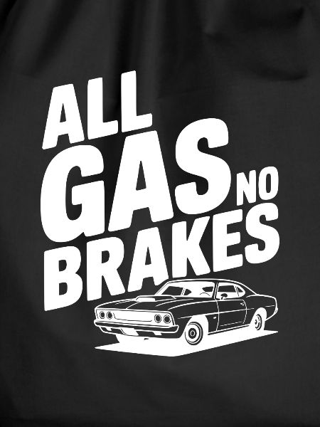 All Gas No Brakes