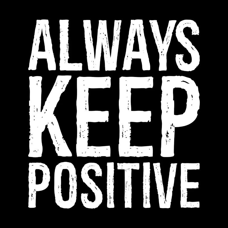 Reste toujours positif