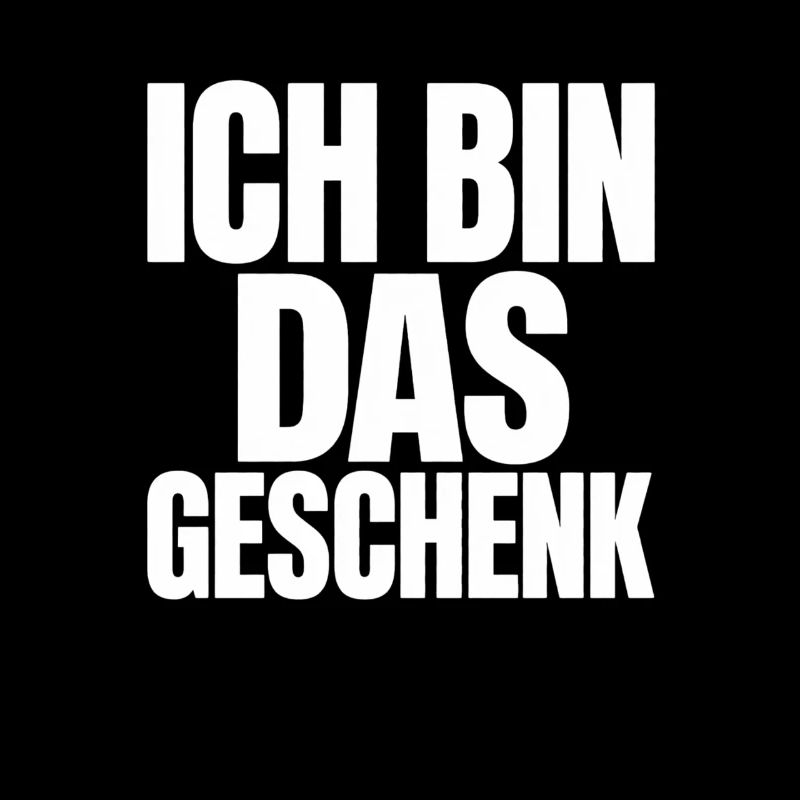 Ich bin das Geschenk lustiger Spruch Geburtstag