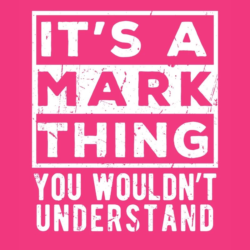 It’s A Mark Thing You Wouldn’t Understand